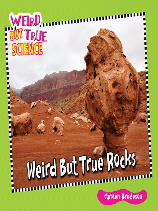 Title details for Weird But True Rocks by Carmen Bredeson - Wait list